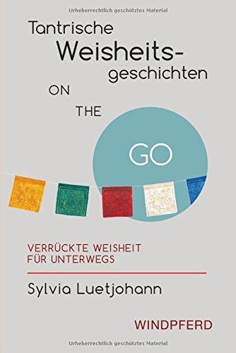 Tantrische Weisheitsgeschichten ON THE GO: Tantrische Weisheit für unterwegs