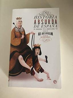 Historia absurda de España : de Granada '92 a Barcelona '92