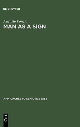 Man as a Sign: Essays on the Philosophy of Language (Approaches to Semiotics [AS], 89, Band 89)