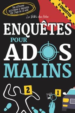 Enquêtes pour Ados Malins: Des affaires policières passionnantes à résoudre dès l'âge de 12 ans (Livres pour Ados Malins)