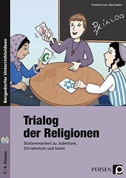 Trialog der Religionen: Stationenarbeit zu Judentum, Christentum und Islam (7. bis 9. Klasse)