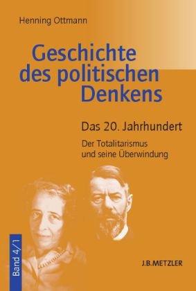 Geschichte des politischen Denkens, 4 Bde., Bd.4, Das 20. Jahrhundert: Der Totalitarismus und seine Überwindung