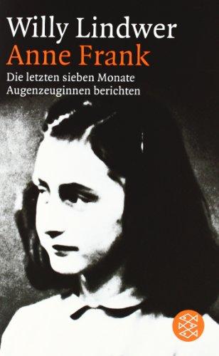 Anne Frank: Die letzten sieben Monate. Augenzeuginnen berichten