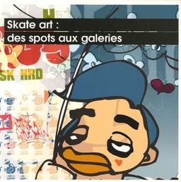 Skate art : des spots aux galeries