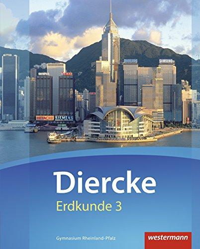 Diercke Erdkunde - Ausgabe 2016 für Gymnasien in Rheinland-Pfalz: Schülerband 3: mit Schutzumschlag