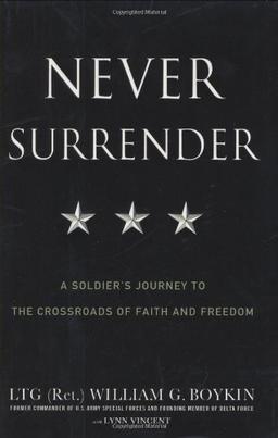 Never Surrender: A Soldier's Journey to the Crossroads of Faith and Freedom