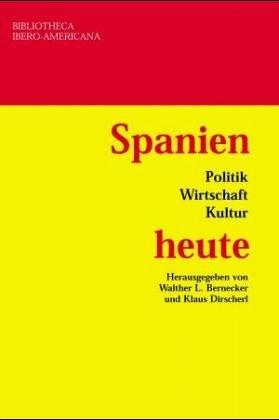 Spanien heute. Politik - Wirtschaft - Kultur