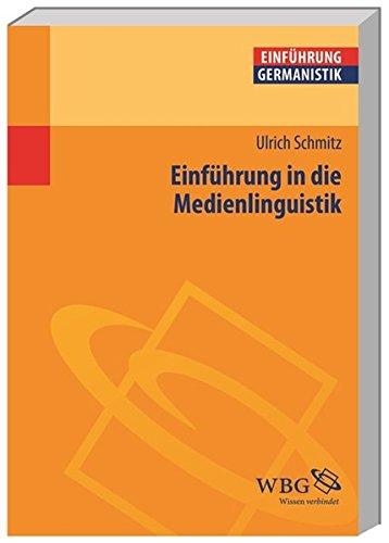 Einführung in die Medienlinguistik (Einführungen)