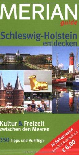 Schleswig-Holstein entdecken: Erweiterte und aktualisierte Ausgabe: Kultur & Freizeit zwischen den Meeren. 300 Tipps und Ausflüge für die ganze Familie (MERIAN guide)