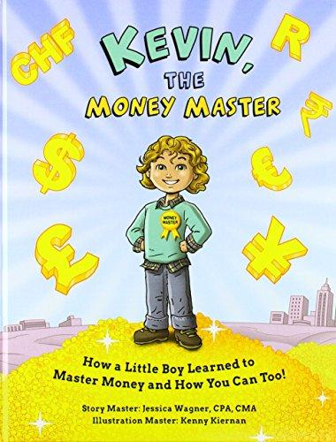 Kevin, the Money Master: How a Little Boy Learned to Master Money and How You Can Too! (Family Who Reads Together Stays Together)