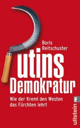 Putins Demokratur: Wie der Kreml den Westen das Fürchten lehrt