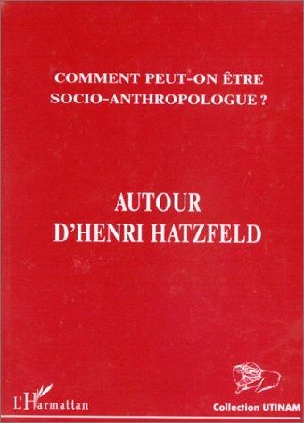 Utinam. Comment peut-on être socio-anthropologue ? : autour d'Henri Hatzfeld