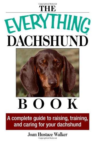 The Everything Daschund Book: A Complete Guide To Raising, Training, And Caring For Your Daschund