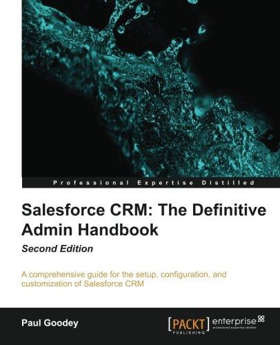 Salesforce CRM: The Definitive Admin Handbook - Second Edition