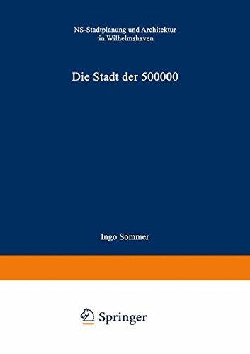 Die Stadt der 500 000: NS-Stadtplanung und Architektur in Wilhelmshaven
