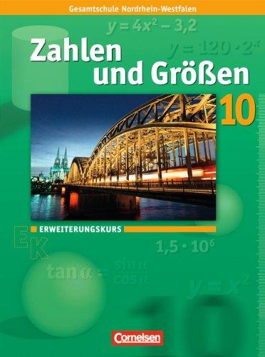 Zahlen und Größen - Kernlehrpläne Gesamtschule Nordrhein-Westfalen: 10. Schuljahr - Erweiterungskurs - Schülerbuch