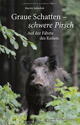 Graue Schatten - Schwere Pirsch: Auf der Fährte des Keilers