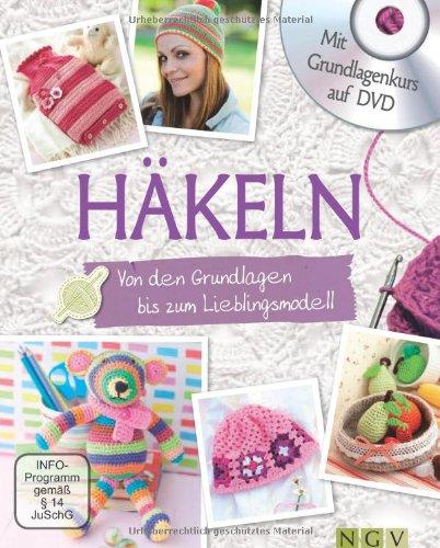 Häkeln - Mit Grundlagenkurs auf DVD: Von den Grundlagen bis zum Lieblingsmodell