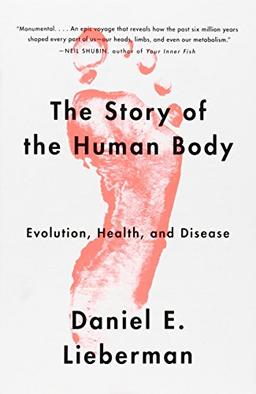 The Story of the Human Body: Evolution, Health, and Disease