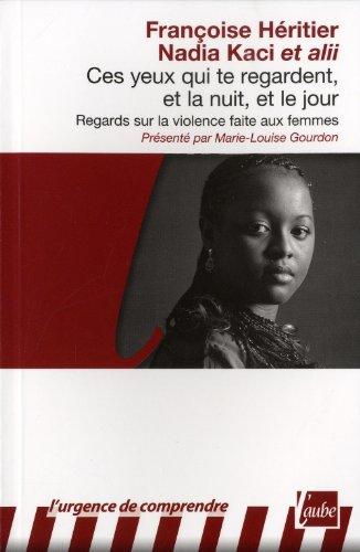 Ces yeux qui te regardent, et la nuit, et le jour : regards sur la violence faite aux femmes