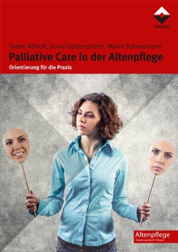 Palliative Care in der Altenpflege: Orientierung für die Praxis