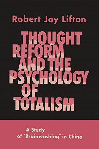 Thought Reform and the Psychology of Totalism: A Study of Brainwashing in China