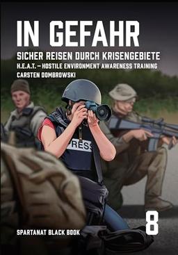 In Gefahr. Sicher reisen durch Krisengebiete – SPARTANAT Black Book 8