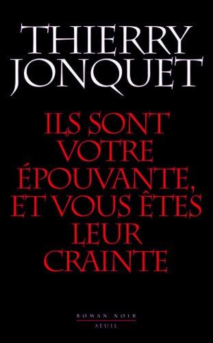 Ils sont votre épouvante et vous êtes leur crainte : roman noir