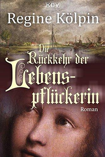 Die Rückkehr der Lebenspflückerin: Roman (Die Lebenspflückerin)