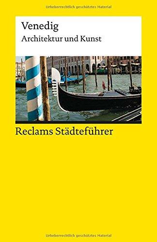 Reclams Städteführer Venedig: Architektur und Kunst (Reclams Universal-Bibliothek)