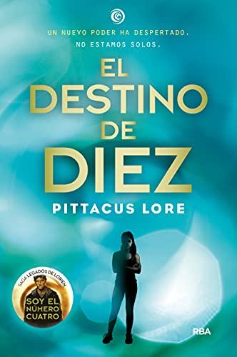 El destino de diez: Legados Lorien 6: Legados de Lorien VI (Ficción Young Adult, Band 6)