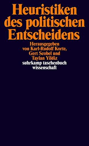 Heuristiken des politischen Entscheidens (suhrkamp taschenbuch wissenschaft)