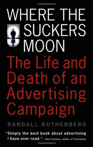 Where the Suckers Moon: The Life and Death of an Advertising Campaign (Vintage)