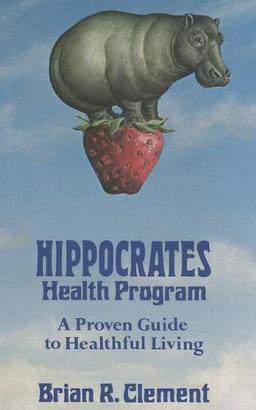 Hippocrates Health Program: A Proven Guide to Healthful Living