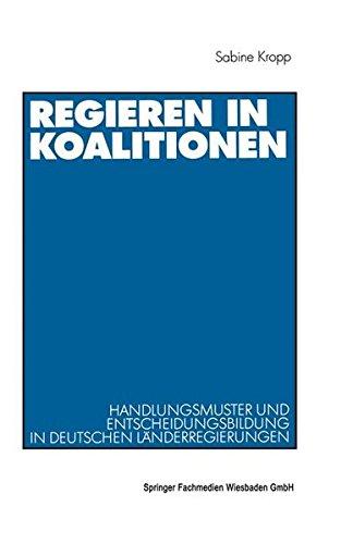 Regieren in Koalitionen. Handlungsmuster und Entscheidungsbildung in deutschen Länderregierungen