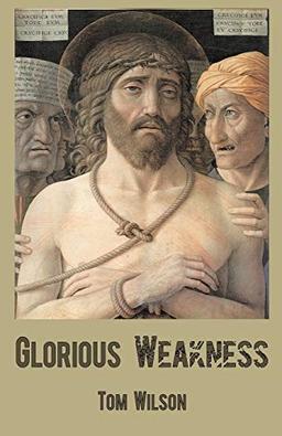 Glorious Weakness