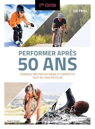 Performer après 50 ans : comment rester en forme et compétitif tout au long de sa vie