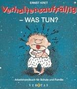 Verhaltensauffällig - Was tun?: Arbeitshandbuch für Schule und Familie