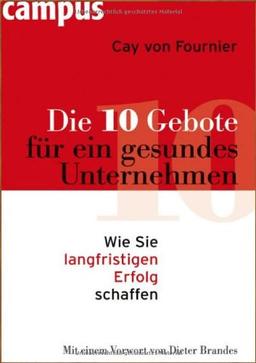 Die 10 Gebote für ein gesundes Unternehmen: Wie Sie langfristigen Erfolg schaffen