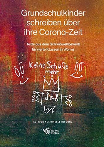 Grundschulkinder schreiben über ihre Corona-Zeit: Texte aus dem Schreibwettbewerb für vierte Klassen in Worms