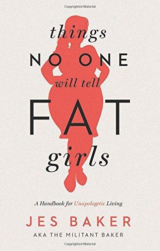 Things No One Will Tell Fat Girls: A Handbook for Unapologetic Living