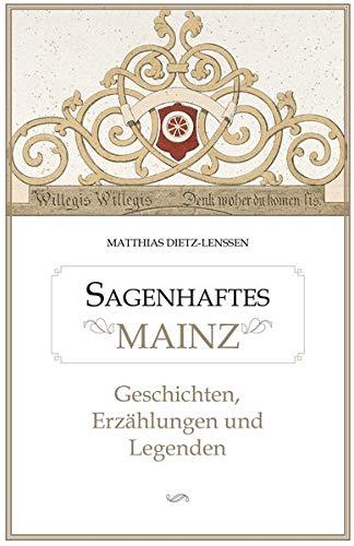 Sagenhaftes Mainz: Geschichten, Erzählungen und Legenden