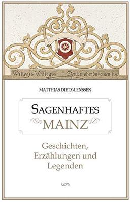 Sagenhaftes Mainz: Geschichten, Erzählungen und Legenden