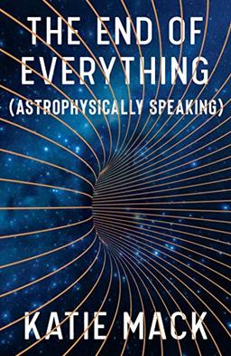 The End of Everything: (Astrophysically Speaking)