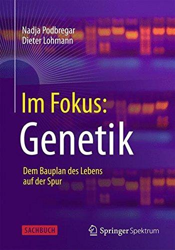 Im Fokus: Genetik: Dem Bauplan des Lebens auf der Spur (Naturwissenschaften im Fokus)