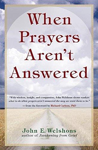 When Prayers Aren't Answered: Opening the Heart and Quieting the Mind in Challenging Times