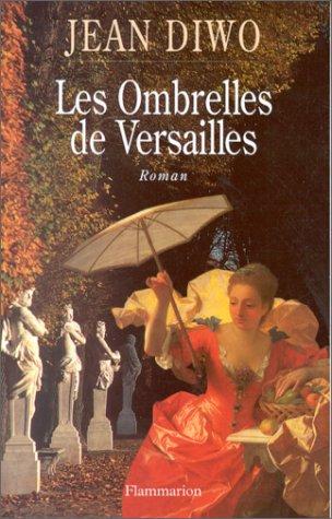 Les ombrelles de Versailles (Fiction Francaise)