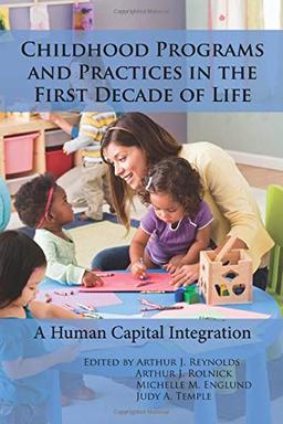 Childhood Programs and Practices in the First Decade of Life: A Human Capital Integration