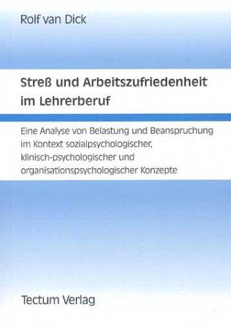 Streß und Arbeitszufriedenheit im Lehrerberuf. Eine Analyse von Belastung und Beanspruchung im Kontext sozialpsychologischer, klinisch-psychologischer und organisationspsychologischer Konzepte