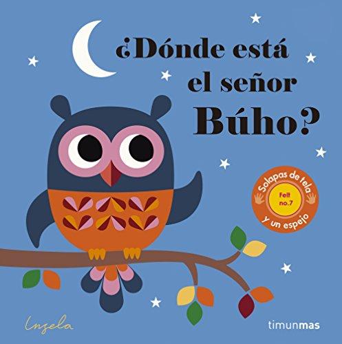 ¿Dónde está el señor búho?: Solapas de tela y un espejo (Libros con texturas)